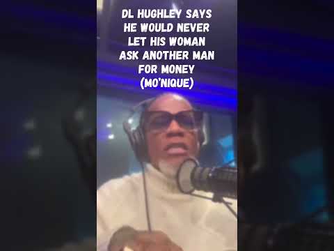 DL Hughley Says He Would Never Let his Woman Ask Another Man for Money