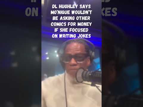 DL Hughley Says Mo'Nique Should Focus More on Writing Jokes