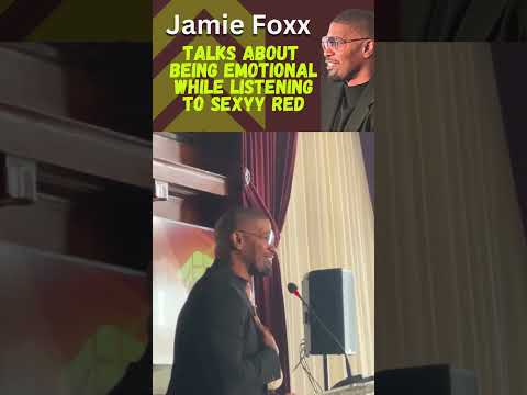 Jamie Foxx Talks Getting Emotional While Listening to Sexyy Redd