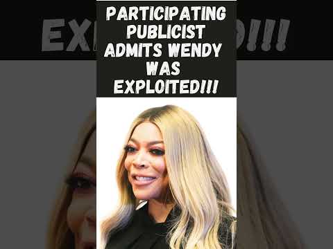 Publicist for Wendy Williams admits she was exploited