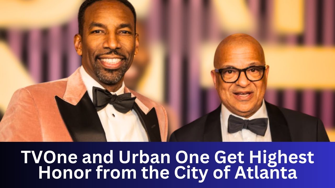TVOne and Urban One Get Highest Honor from the City of Atlanta